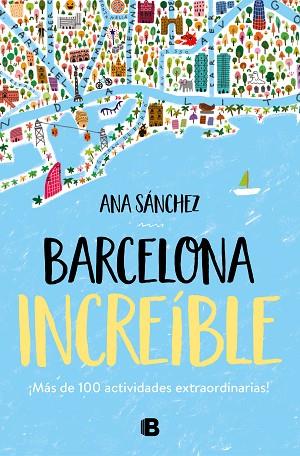 BARCELONA INCREÍBLE | 9788466667043 | SÁNCHEZ, ANA | Llibreria Drac - Llibreria d'Olot | Comprar llibres en català i castellà online
