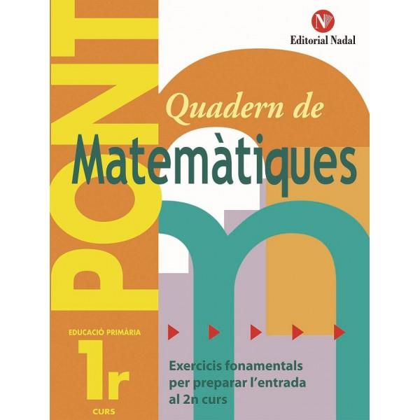QUADERN DE MATEMATIQUES 1R. CURS ( QUADERN PONT ) | 9788478874477 | Llibreria Drac - Librería de Olot | Comprar libros en catalán y castellano online