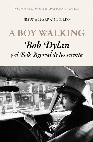 A BOY WALKING. BOB DYLAN Y EL FOLK REVIVAL DE LOS SESENTA | 9788417453503 | ALBARRÁN, JESÚS | Llibreria Drac - Llibreria d'Olot | Comprar llibres en català i castellà online