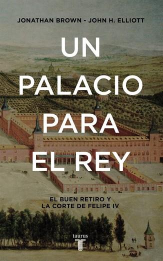 PALACIO PARA EL REY, UN | 9788430617951 | ELLIOTT, JOHN H. ; BROWN, JONATHAN | Llibreria Drac - Llibreria d'Olot | Comprar llibres en català i castellà online