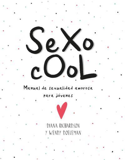 SEXO COOL | 9788416972722 | RICHARDSON, DIANA; DOELEMAN, WENDY | Llibreria Drac - Librería de Olot | Comprar libros en catalán y castellano online