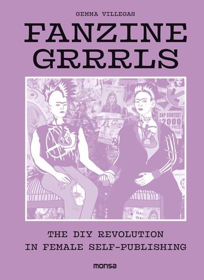 FANZINE GRRRLS. THE DIY REVOLUTION IN FEMALE SELF-PUBLISHING | 9788416500802 | VILLEGAS, GEMMA | Llibreria Drac - Llibreria d'Olot | Comprar llibres en català i castellà online