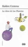 CHICA DE LOS PLANETAS, LA | 9788483659168 | CENTENO, HOLDEN | Llibreria Drac - Llibreria d'Olot | Comprar llibres en català i castellà online