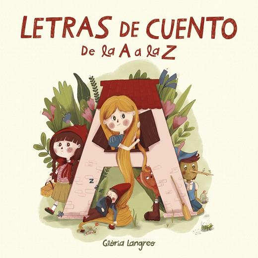 LETRAS DE CUENTO. DE LA A A LA Z | 9788448857622 | LANGREO, GLÒRIA | Llibreria Drac - Llibreria d'Olot | Comprar llibres en català i castellà online
