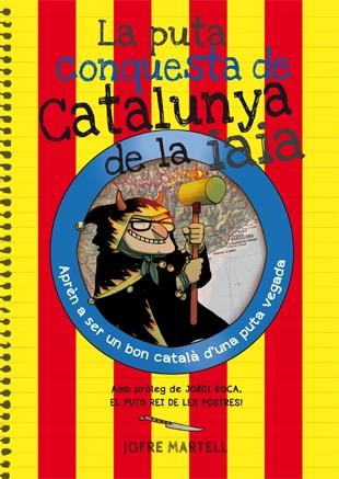PUTA CONQUESTA DE CATALUNYA DE LA IAIA, LA | 9788494386053 | MARTELL, JOFRE | Llibreria Drac - Llibreria d'Olot | Comprar llibres en català i castellà online