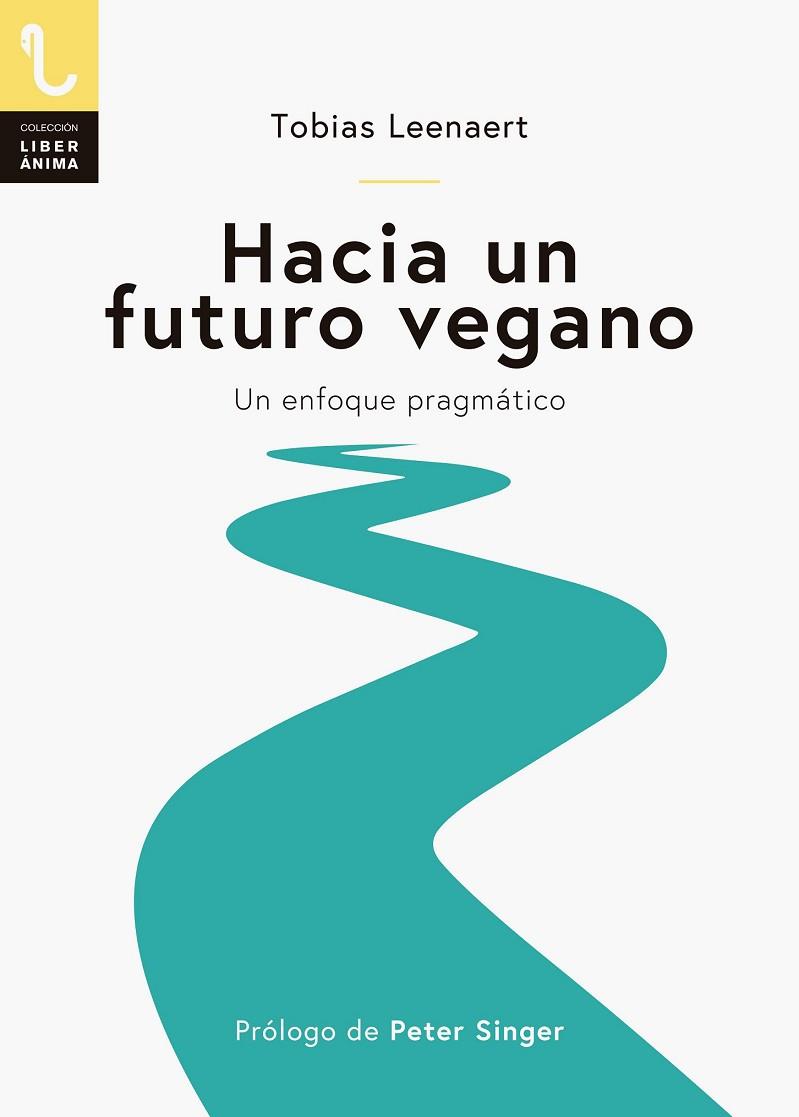 HACIA UN FUTURO VEGANO. UN ENFOQUE PRAGMÁTICO | 9788417121129 | LEENAERT, TOBIAS | Llibreria Drac - Llibreria d'Olot | Comprar llibres en català i castellà online