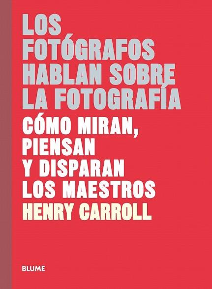 FOTÓGRAFOS HABLAN SOBRE LA FOTOGRAFÍA, LOS | 9788417254957 | CARROLL, HENRY | Llibreria Drac - Llibreria d'Olot | Comprar llibres en català i castellà online