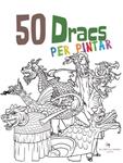 50 DRACS PER PINTAR | 9788494305177 | ORTEGA, JUAN | Llibreria Drac - Llibreria d'Olot | Comprar llibres en català i castellà online