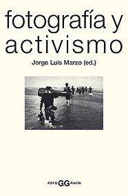 FOTOGRAFIA Y ACTIVISMO | 9788425219832 | MARZO, JORGE LUIS (ED.) | Llibreria Drac - Llibreria d'Olot | Comprar llibres en català i castellà online
