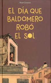 DIA QUE BALDOMERO ROBO EL SOL, EL | 9788494743153 | GRANERO, NONO | Llibreria Drac - Llibreria d'Olot | Comprar llibres en català i castellà online