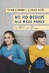 NO HO DIGUIS ALS MEUS PARES | 9788466405171 | GOÑI, CARLOS                  /GUEMBE, PILAR | Llibreria Drac - Llibreria d'Olot | Comprar llibres en català i castellà online