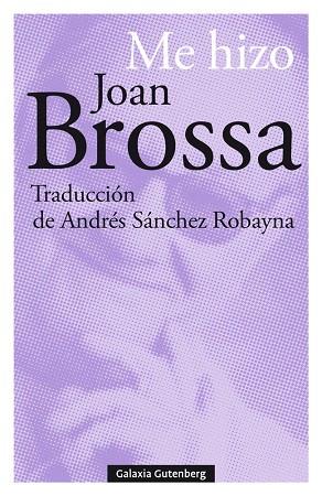 ME HIZO JOAN BROSSA | 9788417747695 | BROSSA, JOAN | Llibreria Drac - Llibreria d'Olot | Comprar llibres en català i castellà online