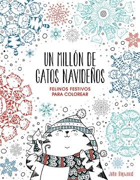 UN MILLÓN DE GATOS NAVIDEÑOS: FELINOS FESTIVOS PARA COLOREAR | 9788401022630 | BIGWOOD, JOHN | Llibreria Drac - Librería de Olot | Comprar libros en catalán y castellano online