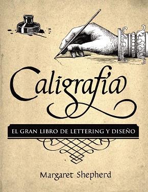 CALIGRAFÍA. EL GRAN LIBRO DE LETTERING Y DISEÑO | 9788441540569 | SHEPHERD, MARGARET | Llibreria Drac - Llibreria d'Olot | Comprar llibres en català i castellà online