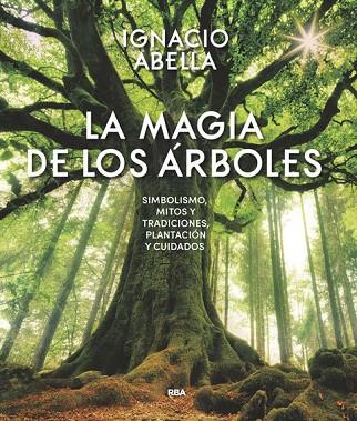 MAGIA DE LOS ÁRBOLES, LA | 9788490569894 | ABELLA, IGNACIO | Llibreria Drac - Librería de Olot | Comprar libros en catalán y castellano online