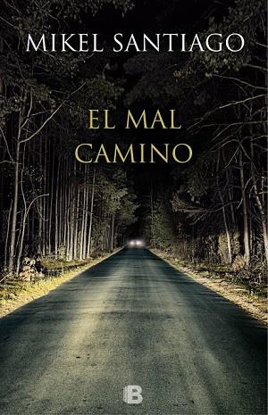 MAL CAMINO, EL | 9788466657044 | SANTIAGO, MIKEL | Llibreria Drac - Llibreria d'Olot | Comprar llibres en català i castellà online
