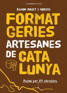 FORMATGERIES ARTESANES DE CATALUNYA | 9788490348765 | ROSET I MORERA , RAMON | Llibreria Drac - Llibreria d'Olot | Comprar llibres en català i castellà online