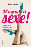 M'AGRADA EL SEXE | 9788466416573 | AMILLS, ROSER | Llibreria Drac - Llibreria d'Olot | Comprar llibres en català i castellà online