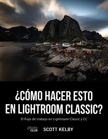 CÓMO HACER ESTO EN LIGHTROOM CLASSIC | 9788441541047 | KELBY, SCOTT | Llibreria Drac - Llibreria d'Olot | Comprar llibres en català i castellà online