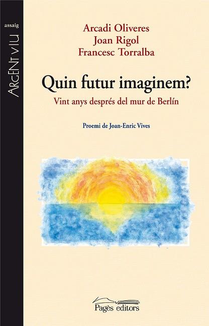 QUIN FUTUR IMAGINEM | 9788497799706 | OLIVERES, ARCADI;RIGOL, JOAN;TORRALBA, FRANCESC | Llibreria Drac - Llibreria d'Olot | Comprar llibres en català i castellà online