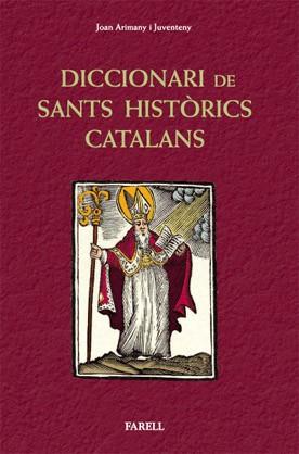 DICCIONARI DE SANTS HISTORICS CATALANS | 9788492811281 | ARIMANY, JOAN | Llibreria Drac - Librería de Olot | Comprar libros en catalán y castellano online