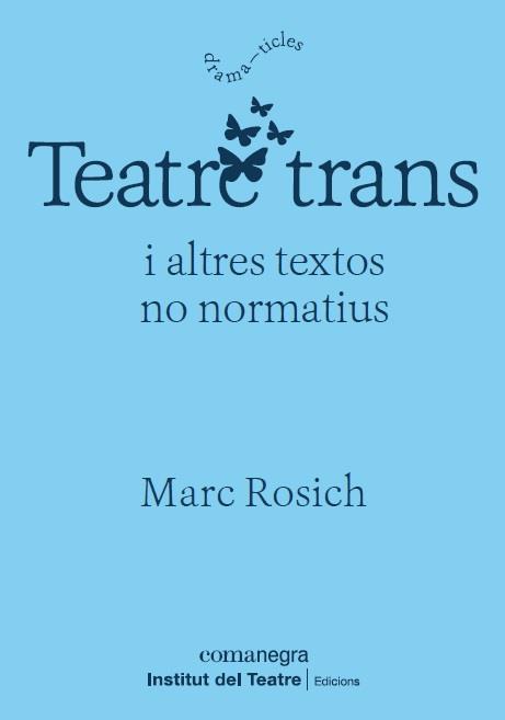 TEATRE TRANS | 9788418022364 | ROSICH, MARC | Llibreria Drac - Librería de Olot | Comprar libros en catalán y castellano online