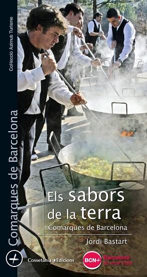 SABORS DE LA TERRA, ELS. COMARQUES DE BARCELONA | 9788490345269 | BASTART, JORDI | Llibreria Drac - Llibreria d'Olot | Comprar llibres en català i castellà online