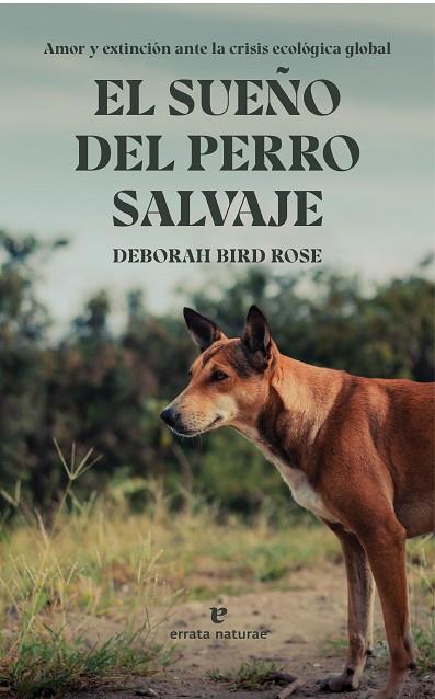 SUEÑO DEL PERRO SALVAJE, EL | 9788419158277 | BIRD ROSE, DEBORAH | Llibreria Drac - Llibreria d'Olot | Comprar llibres en català i castellà online