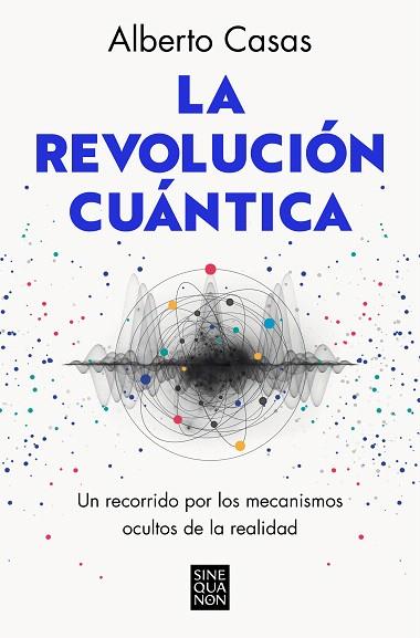 REVOLUCIÓN CUÁNTICA, LA | 9788466672634 | CASAS, ALBERTO | Llibreria Drac - Llibreria d'Olot | Comprar llibres en català i castellà online