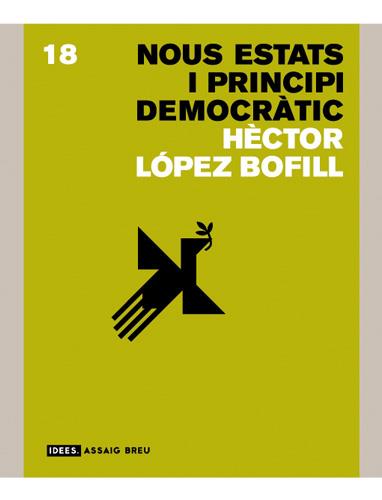 NOUS ESTATS I PRINCIPI DEMOCRATIC | 9788496970830 | LOPEZ BOFILL, HECTOR | Llibreria Drac - Llibreria d'Olot | Comprar llibres en català i castellà online