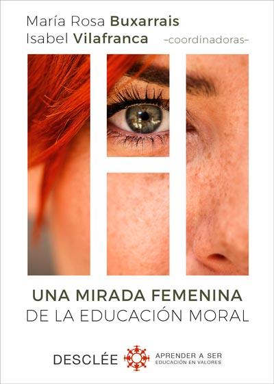 UNA MIRADA FEMENINA DE LA EDUCACIÓN MORAL | 9788433029751 | BUXARRAIS, MªROSA; VILAFRANCA, ISABEL (COORD.) | Llibreria Drac - Llibreria d'Olot | Comprar llibres en català i castellà online