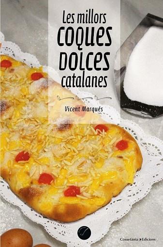 MILLORS COQUES DOLCES CATALANES, LES | 9788490347485 | MARQUÉS, VICENT | Llibreria Drac - Llibreria d'Olot | Comprar llibres en català i castellà online
