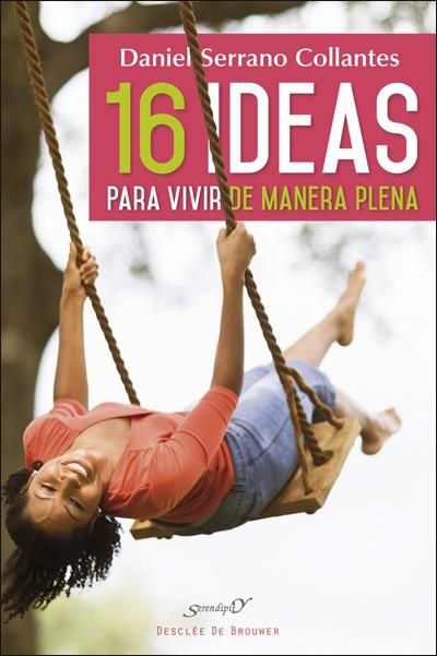 16 IDEAS PARA VIVIR DE MANERA PLENA | 9788433028747 | SERRANO, DANIEL | Llibreria Drac - Llibreria d'Olot | Comprar llibres en català i castellà online