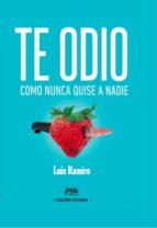 TE ODIO COMO NUNCA QUISE A NADIE | 9788494618789 | RAMIRO, LUIS | Llibreria Drac - Llibreria d'Olot | Comprar llibres en català i castellà online