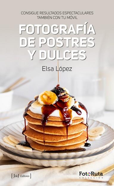 FOTOGRAFÍA DE POSTRES Y DULCES | 9788412694765 | LÓPEZ, ELSA | Llibreria Drac - Llibreria d'Olot | Comprar llibres en català i castellà online