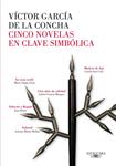 CINCO NOVELAS EN CLAVE SIMBOLICA | 9788420404974 | GARCIA DE LA CONCHA, VICTOR | Llibreria Drac - Llibreria d'Olot | Comprar llibres en català i castellà online