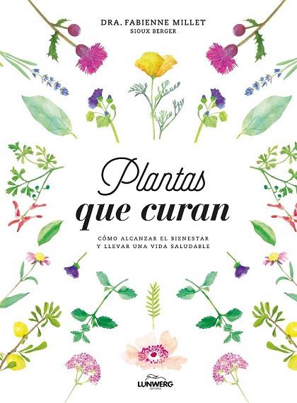 PLANTAS QUE CURAN | 9788416890330 | MILLET, FABIENNE; BERGER, SIOUX | Llibreria Drac - Llibreria d'Olot | Comprar llibres en català i castellà online
