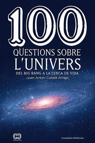 100 QÜESTIONS SOBRE L'UNIVERS | 9788490346907 | CATALÀ, JOAN ANTON | Llibreria Drac - Llibreria d'Olot | Comprar llibres en català i castellà online