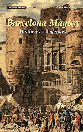 BARCELONA MAGICA. HISTORIES I LLEGENDES | 9788492811960 | GABRIEL MARTIN I ROIG | Llibreria Drac - Llibreria d'Olot | Comprar llibres en català i castellà online