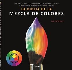 BIBLIA DE LA MEZCLA DE COLORES | 9789463594462 | SIDAWAY, IAN | Llibreria Drac - Librería de Olot | Comprar libros en catalán y castellano online
