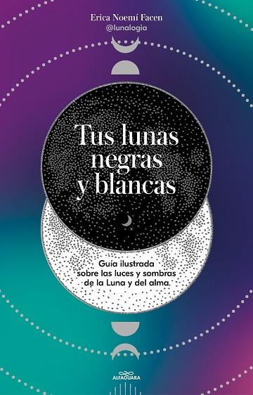 TUS LUNAS NEGRAS Y BLANCAS | 9788419191878 | FACEN, ERICA NOEMÍ (@LUNALOGIA) | Llibreria Drac - Llibreria d'Olot | Comprar llibres en català i castellà online
