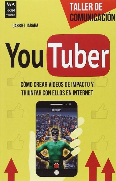 YOUTUBER: COMO CREAR VIDEOS DE IMPACTO Y TRIUNFAR | 9788415256816 | JARABA, GABRIEL | Llibreria Drac - Llibreria d'Olot | Comprar llibres en català i castellà online