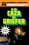 A LA CAZA DEL GRIEFER (MINECRAFT) | 9788467043570 | MORGAN, WINTER | Llibreria Drac - Llibreria d'Olot | Comprar llibres en català i castellà online
