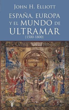 ESPAÑA EUROPA Y EL MUNDO DE ULTRAMAR | 9788430607808 | ELLIOTT, JOHN H. | Llibreria Drac - Llibreria d'Olot | Comprar llibres en català i castellà online