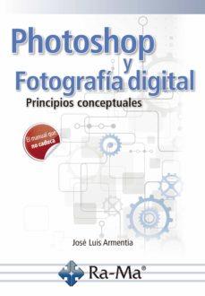 PHOTOSHOP Y FOTOGRAFÍA DIGITAL | 9788499649696 | ARMENTIA, JOSE LUIS | Llibreria Drac - Llibreria d'Olot | Comprar llibres en català i castellà online