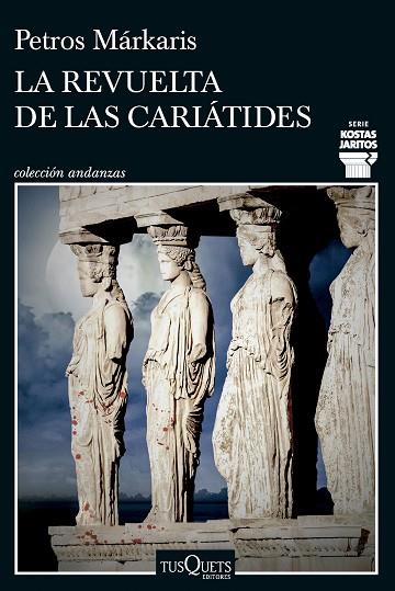 REVUELTA DE LAS CARIÁTIDES, LA | 9788411074452 | MÁRKARIS, PETROS | Llibreria Drac - Librería de Olot | Comprar libros en catalán y castellano online