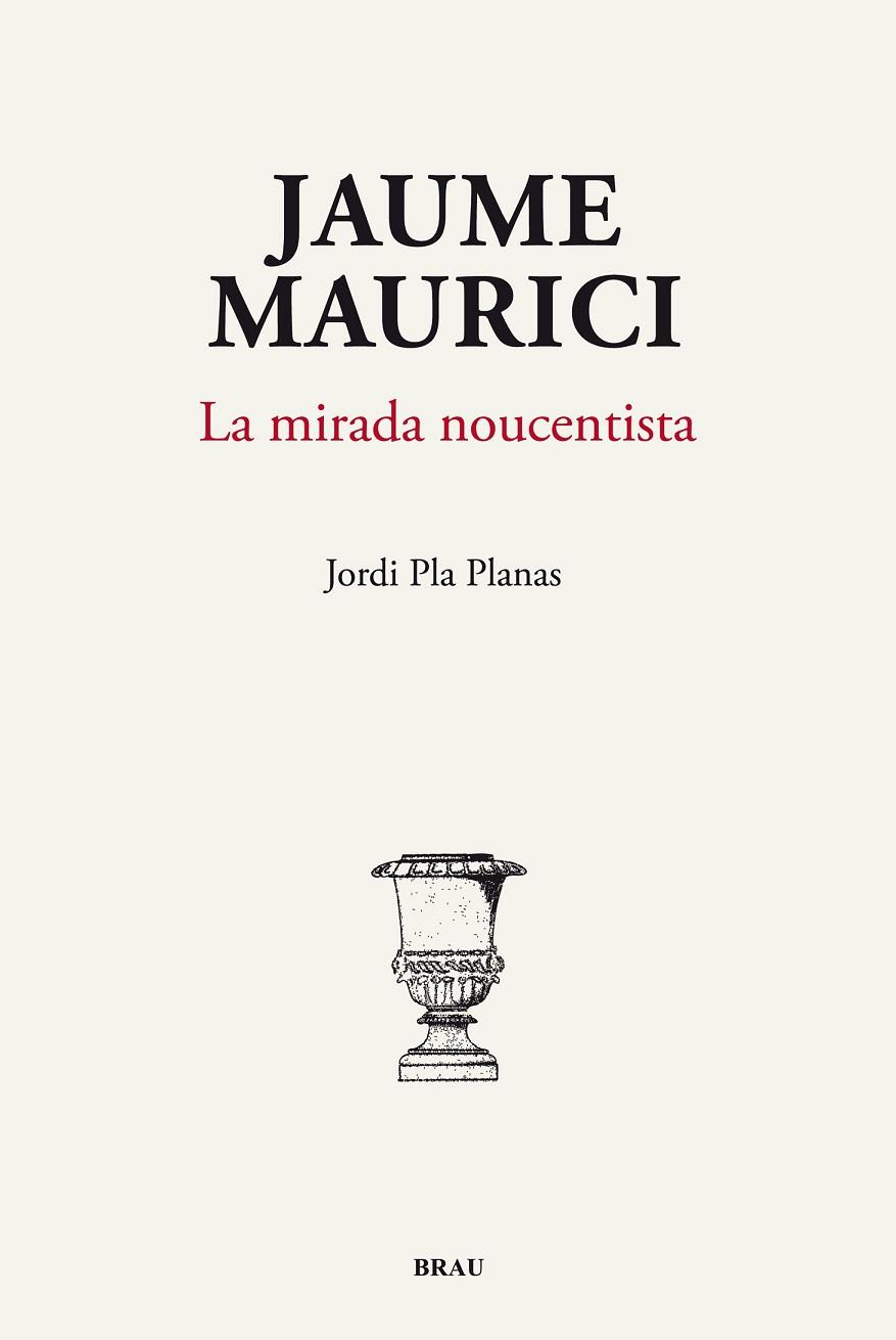 JAUME MAURICI LA MIRADA NOUCENTISTA | 9788496905818 | PLA, JORDI | Llibreria Drac - Llibreria d'Olot | Comprar llibres en català i castellà online