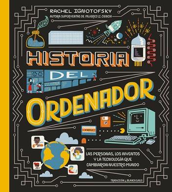 HISTORIA DEL ORDENADOR | 9788419735546 | IGNOTOFSKY, RACHEL | Llibreria Drac - Librería de Olot | Comprar libros en catalán y castellano online