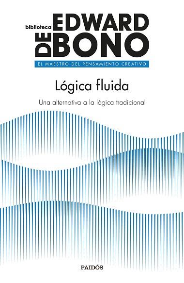 LÓGICA FLUIDA | 9788449339509 | DE BONO, EDWARD | Llibreria Drac - Llibreria d'Olot | Comprar llibres en català i castellà online
