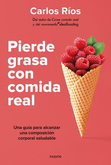 PIERDE GRASA CON COMIDA REAL | 9788449339189 | RÍOS, CARLOS | Llibreria Drac - Llibreria d'Olot | Comprar llibres en català i castellà online